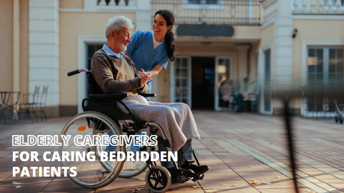 Elderly Caregivers for Caring Bedridden Patients