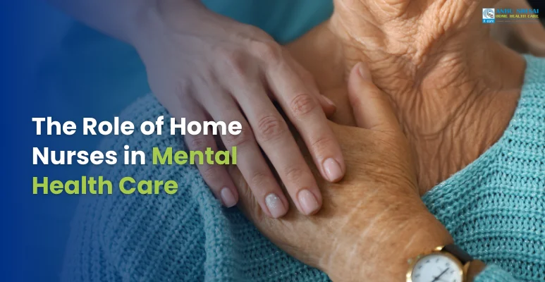 The Role of Home Nurses in Mental Health Care