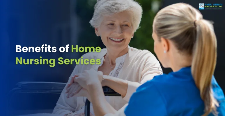 Benefits of Home Nursing Services