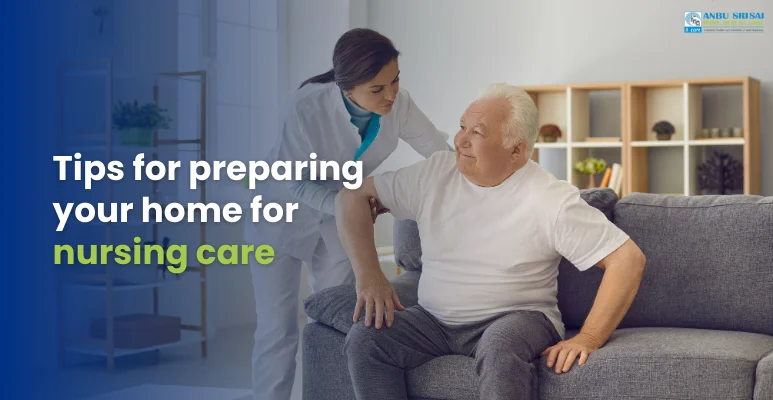 Tips for preparing your home for nursing care