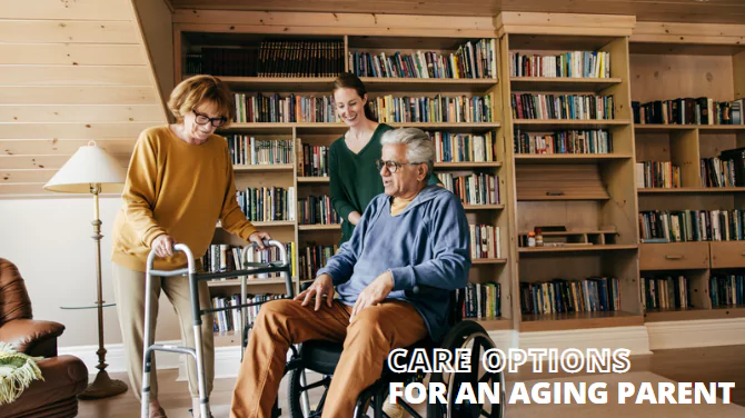 Care Options for an Aging Parent