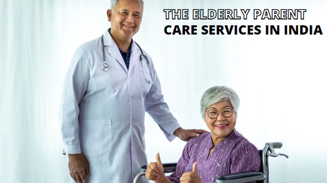 The Elderly Parent Care Services In India
