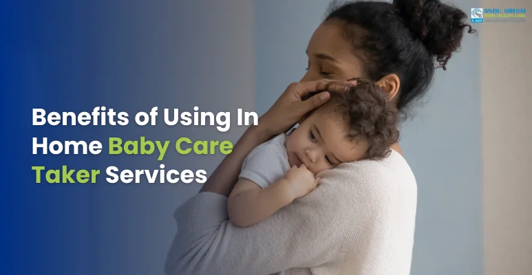 Benefits of Using In Home Baby Care Taker Services