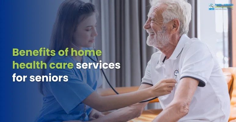 Benefits of home health care services for seniors