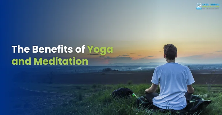 The Benefits of Yoga and Meditation