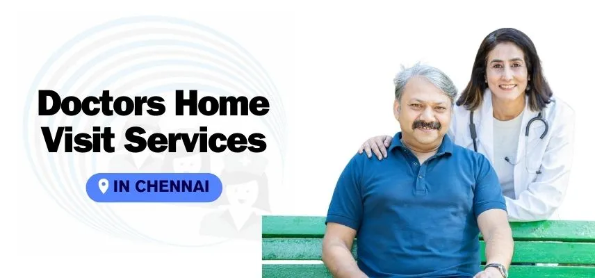 Doctors Home Visit Services in Chennai