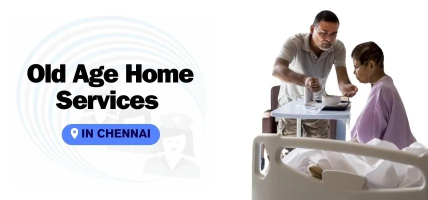 Old Age Home Services in Chennai