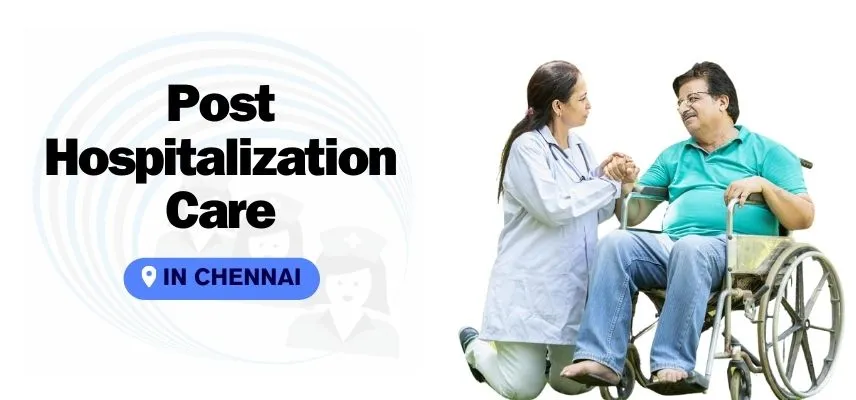 Post Hospitalization Care in Chennai