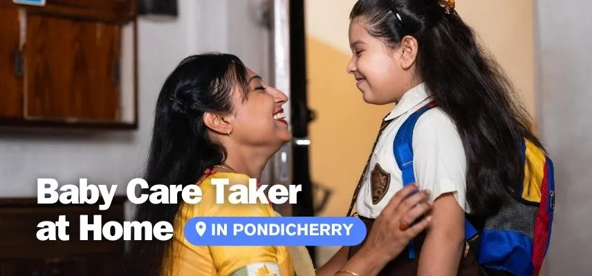 Baby Care Taker at Home in Pondicherry