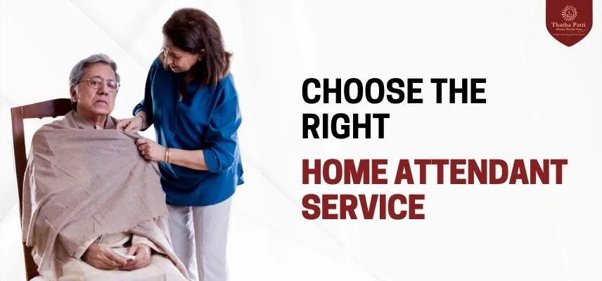 How to Choose the Right Home Attendant Service