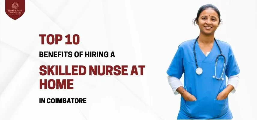 Benefits of Skilled Nurse at Home in Coimbatore