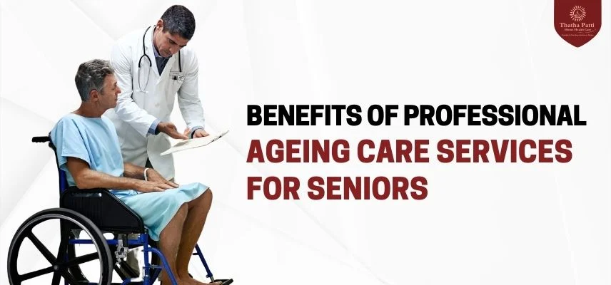 Benefits of Ageing Care Services for Seniors