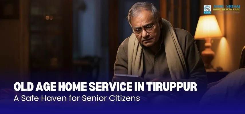 Old Age Home Service In Tirupur