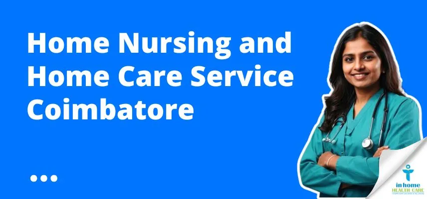 Home Nursing and Home Care Service Coimbatore